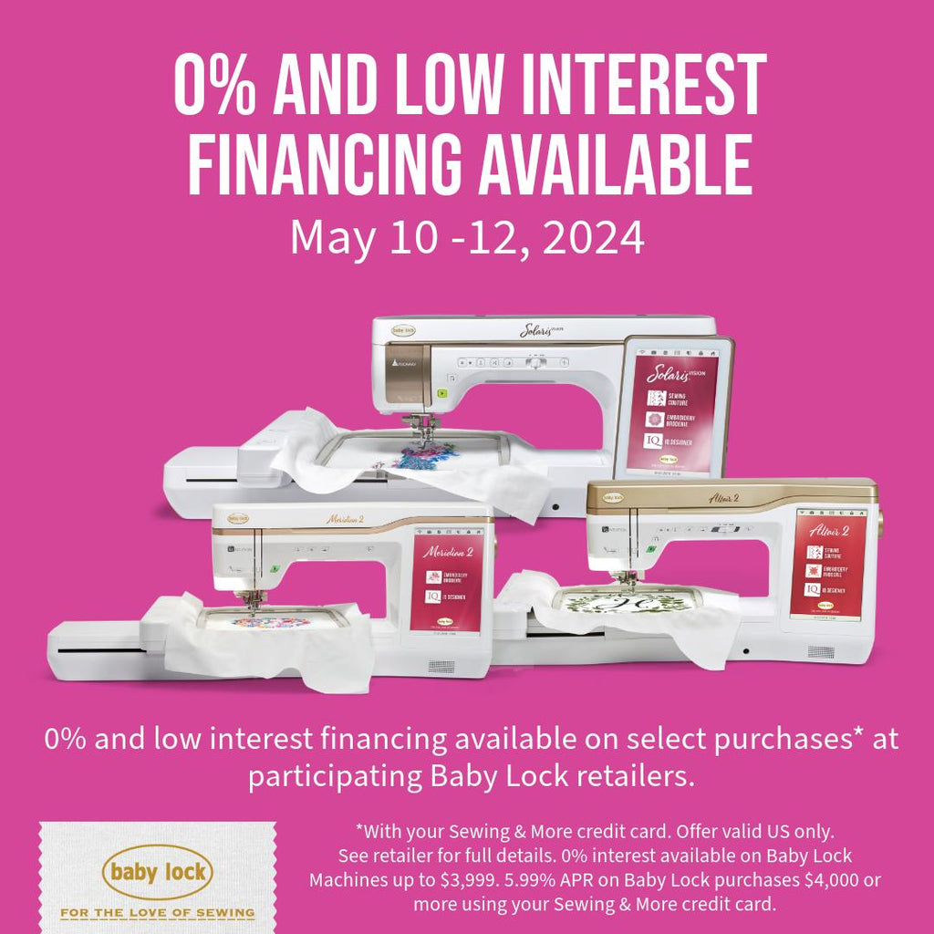 Baby Lock 0% & Low Interest Financing Event: May 10 - 12, 2024