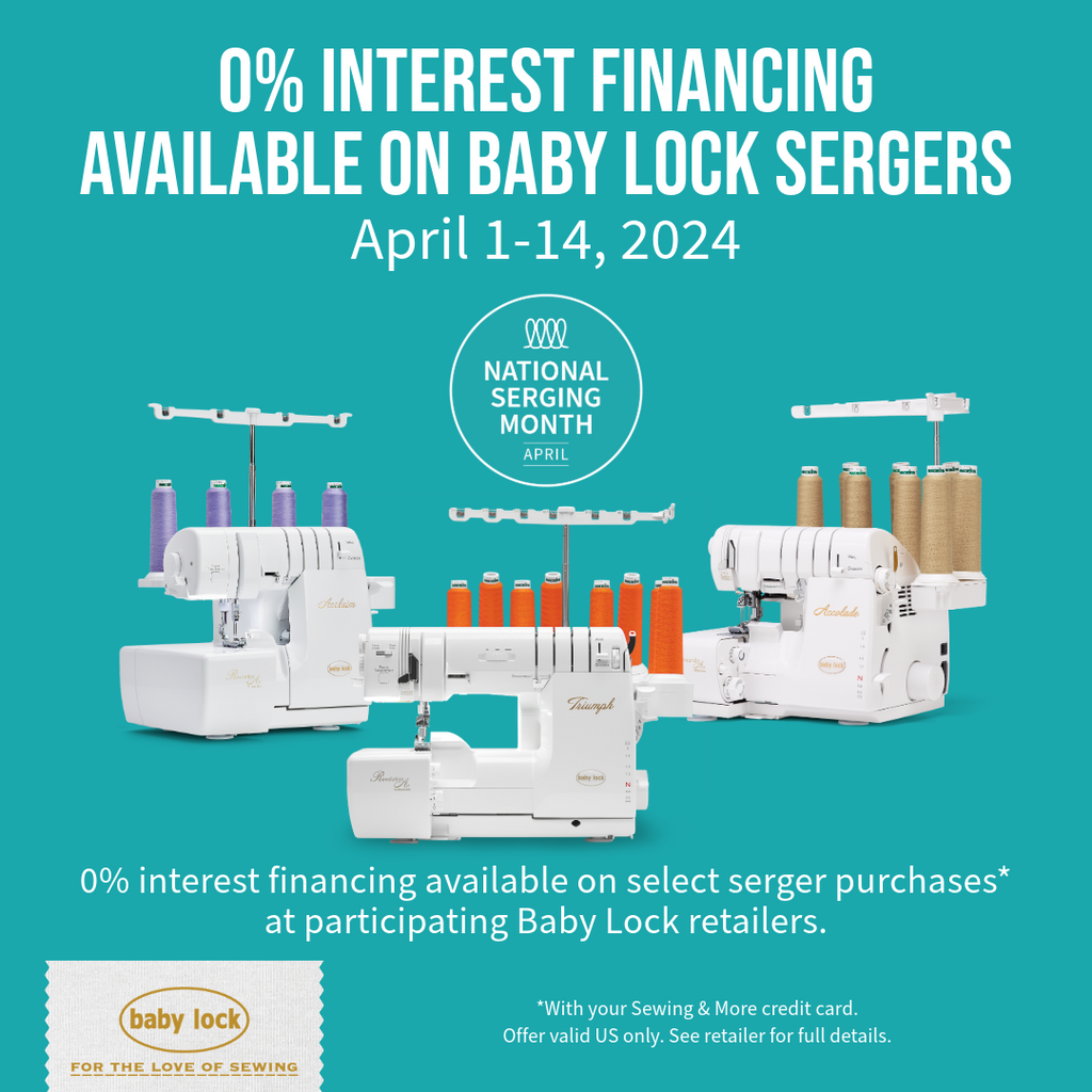 Baby Lock Serger 0% Financing & Rebate Event: April 1 - 14, 2024
